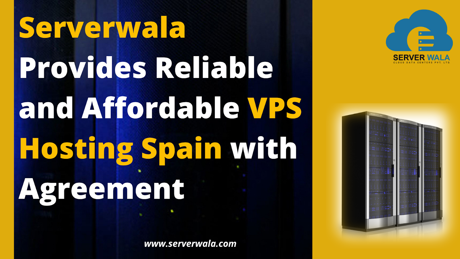 Serverwala Provides Reliable and Affordable VPS Hosting Spain with Agreement

