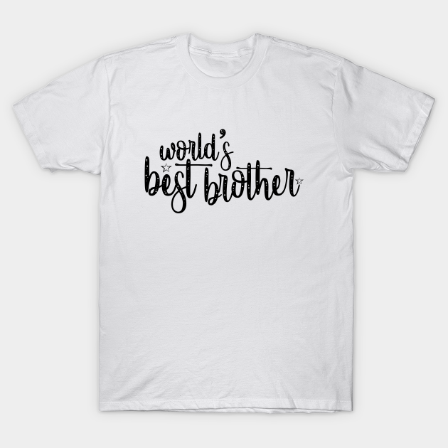 World's Best Brother - Brother - T-Shirt | TeePublic