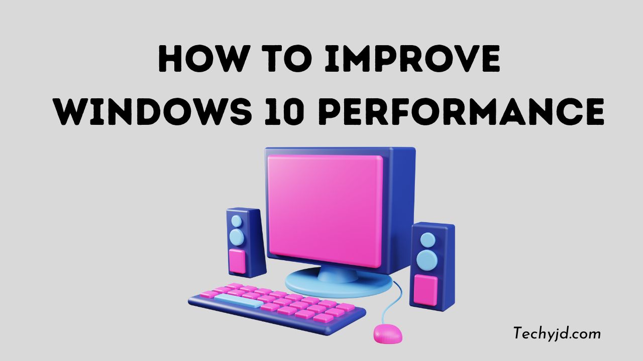 How to improve windows 10 performance