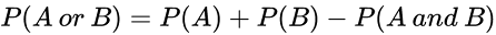 P(A\ or\ B) = P(A)+P(B)-P(A\ and\ B)