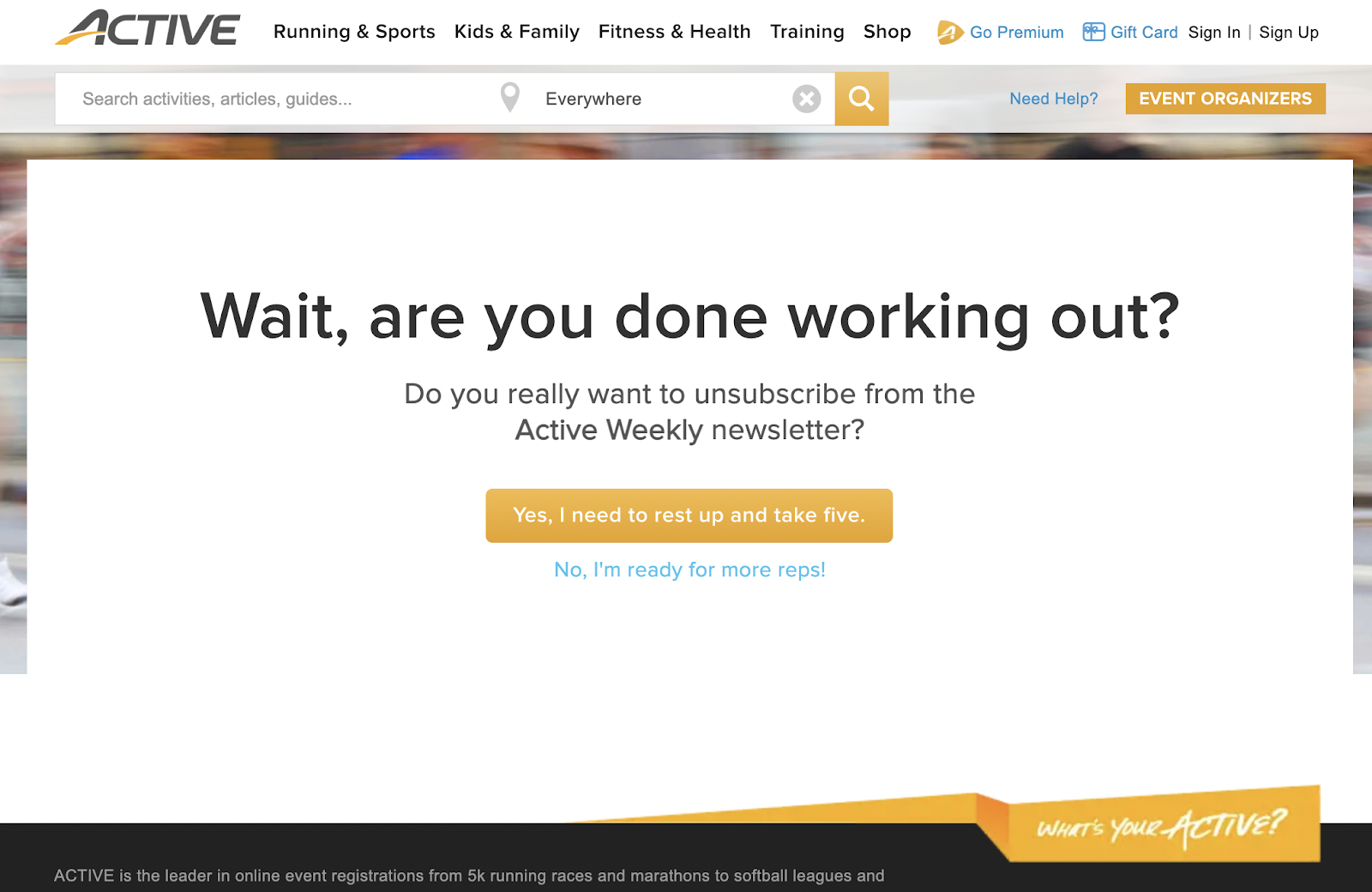 An example of confirm shaming, where it asks if you're done working out