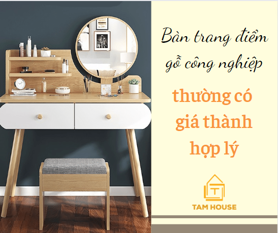 Các mẫu bàn trang điểm gỗ công nghiệp thường có giá thành hợp lý