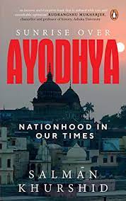 Sunrise over Ayodhya: Nationhood in our times eBook : Khurshid, Salman:  Amazon.in: Kindle Store