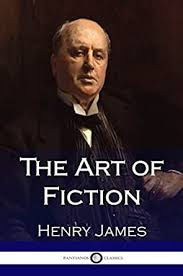 The Art of the Unreal : Henry James – “The Art of Fiction”