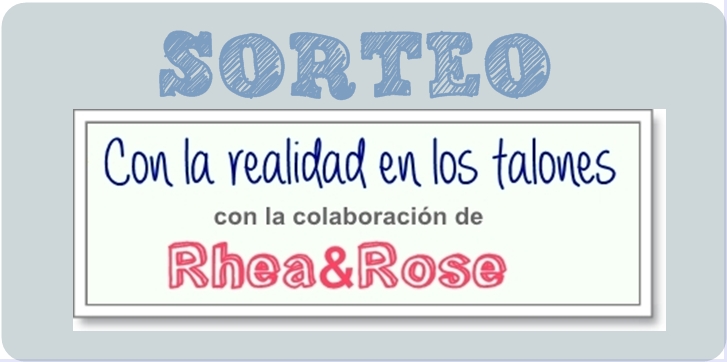 Sorteo Con la realidad en los talones Rhea & Rose