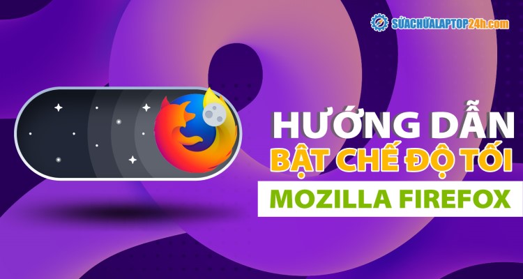 Hướng dẫn bật chế độ tối Mozilla FireFox