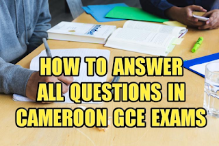 How to Answer all questions in Cameroon GCE exams