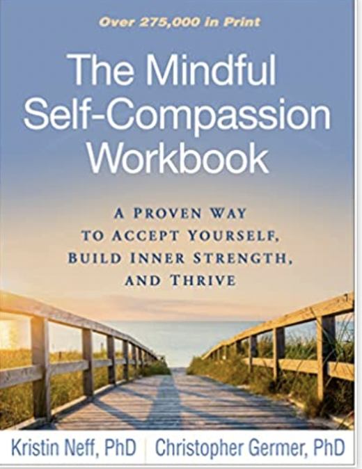 The Mindful Self-Compassion Workbook: A Proven Way to Accept Yourself, Build Inner Strength, and Thrive at Amazon.