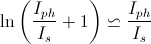 http://latex.codecogs.com/gif.latex?\ln\left(\frac%7bI_%7bph%7d%7d%7bI_%7bs%7d%7d+1\right)\backsimeq\frac%7bI_%7bph%7d%7d%7bI_%7bs%7d%7d