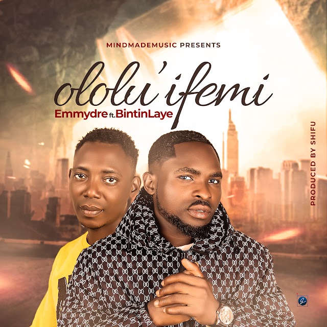 Emmydre Ft BintinLaye - Ololu'ifemi 