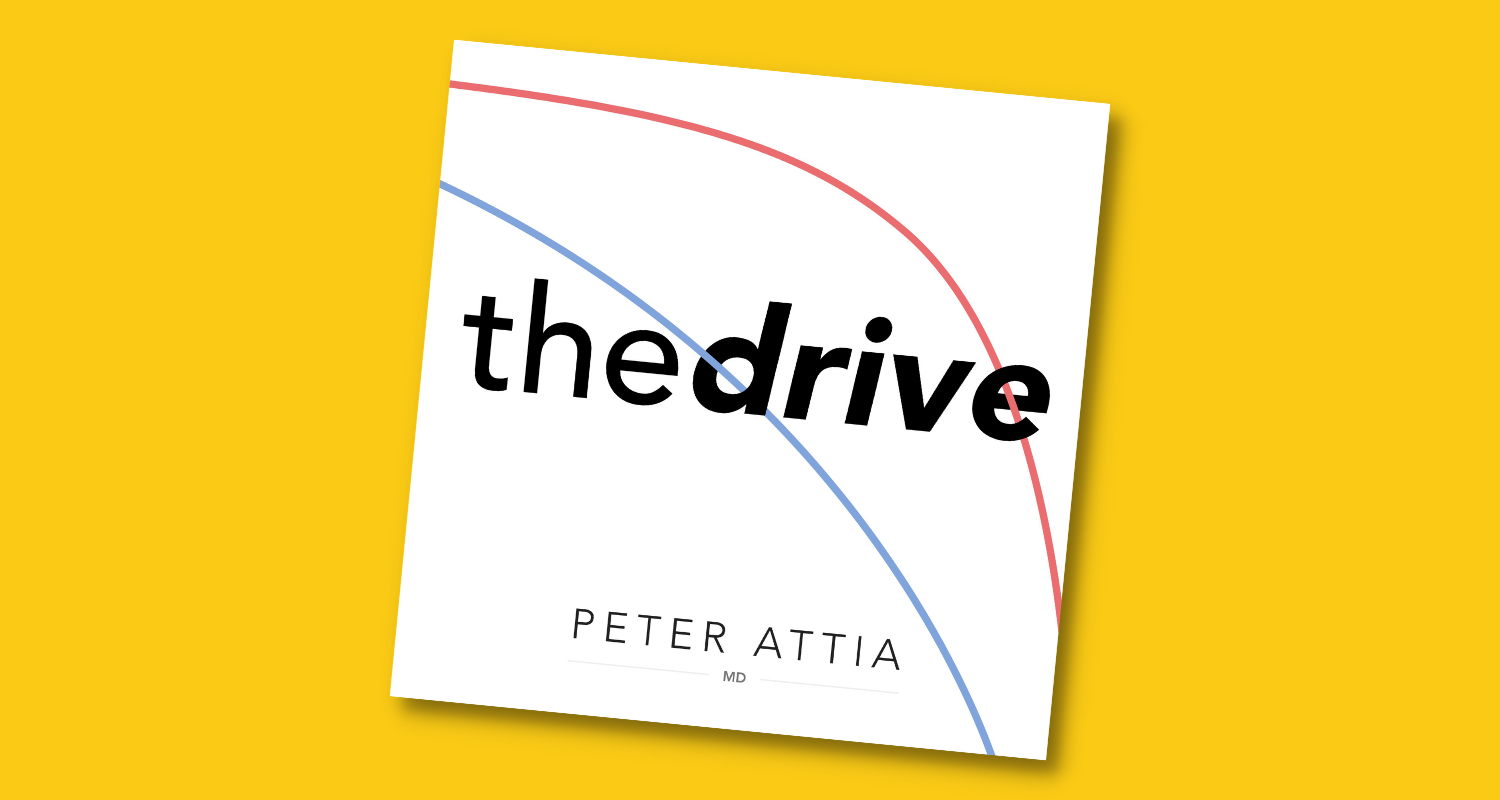 The Drive Podcast with Dr. Peter Attia