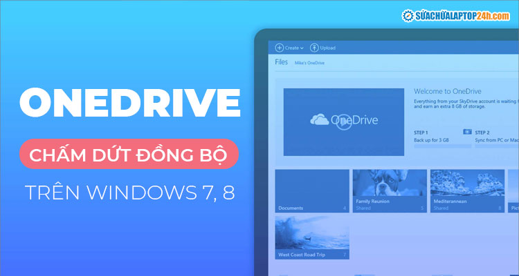  OneDrive sẽ chấm dứt đồng bộ Windows 7 và 8