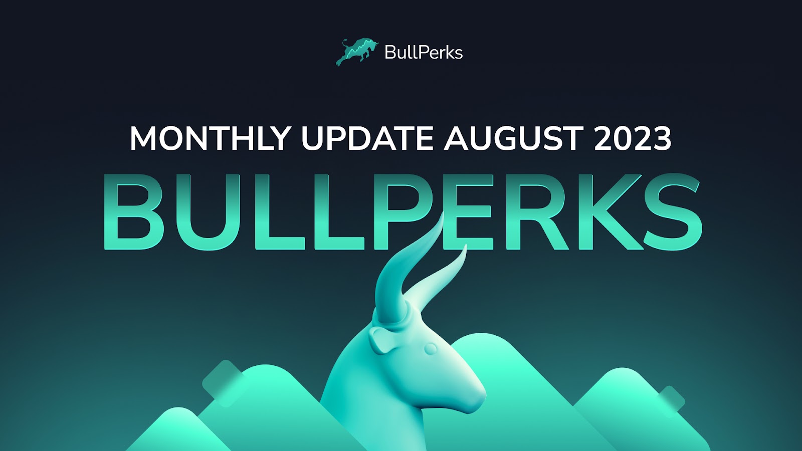 BullPerks Monthly Update - August 2023 1 BullPerks