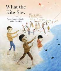 What the Kite Saw: Carter, Anne Laurel, Duzakin, Akin: 9781773062433:  Amazon.com: Books