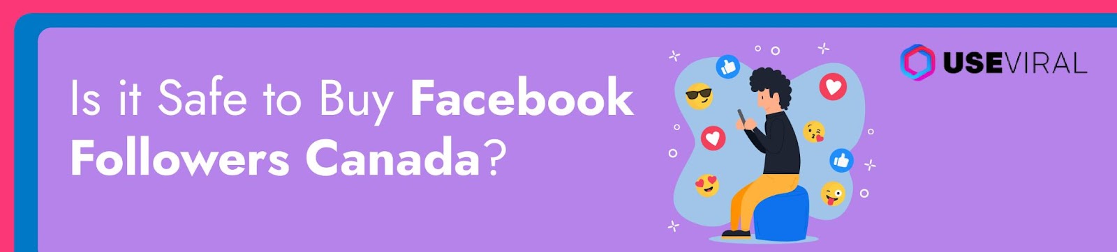 Is it Safe to Buy Facebook Followers Canada?