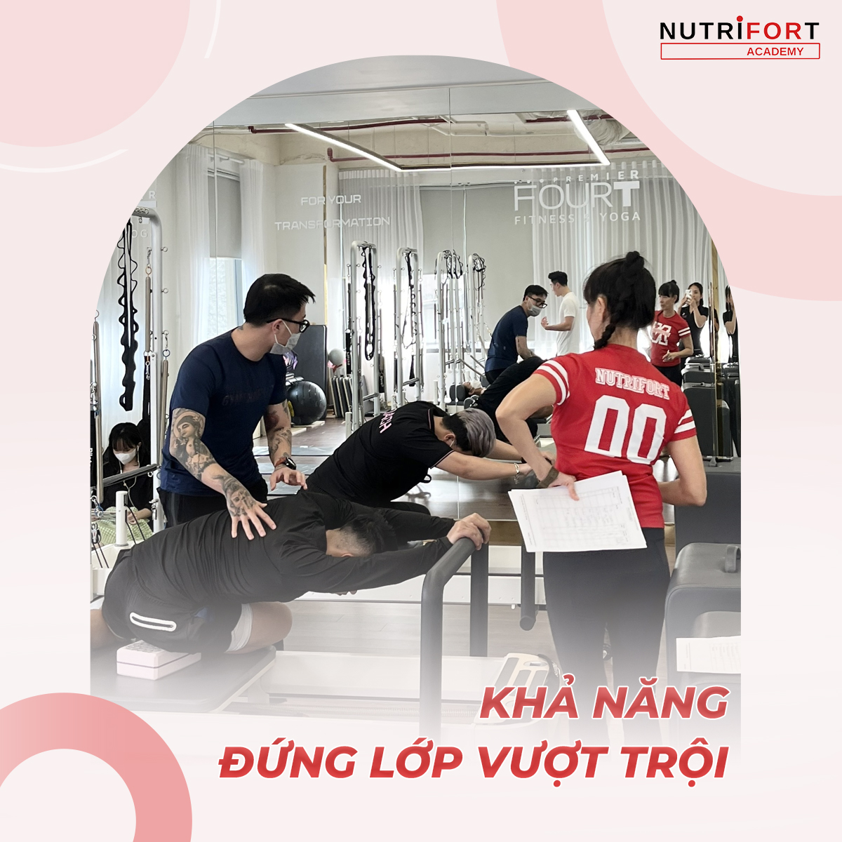 Khóa học Pilates huấn luyện PT chuyên nghiệp tại Nutrifort Academy -Kỹ năng đứng lớp vượt trội