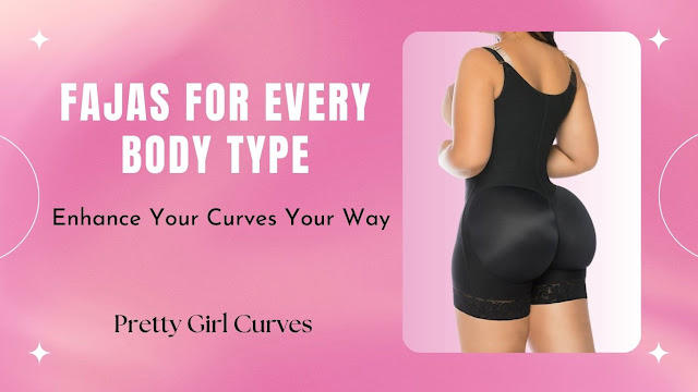 Fajas for Every Body Type: Enhance Your Curves Your Way