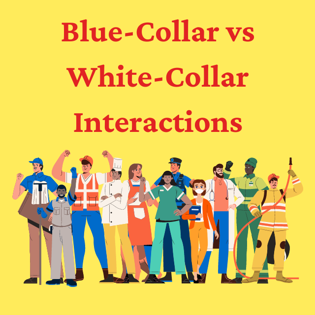 Blue-Collar vs White-Collar Interactions

