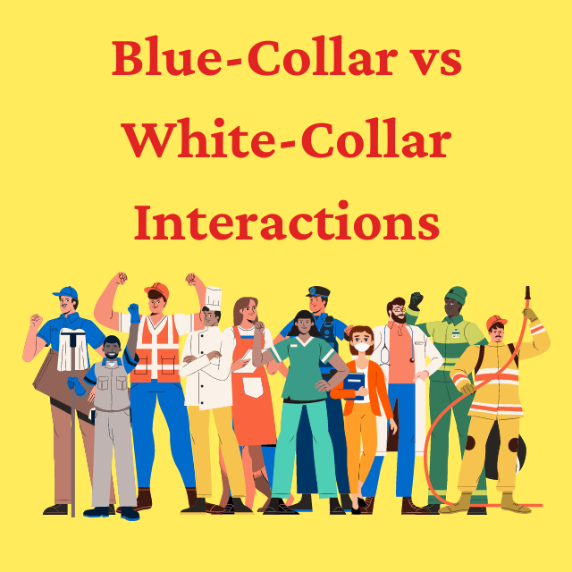 Blue-Collar vs White-Collar Interactions

