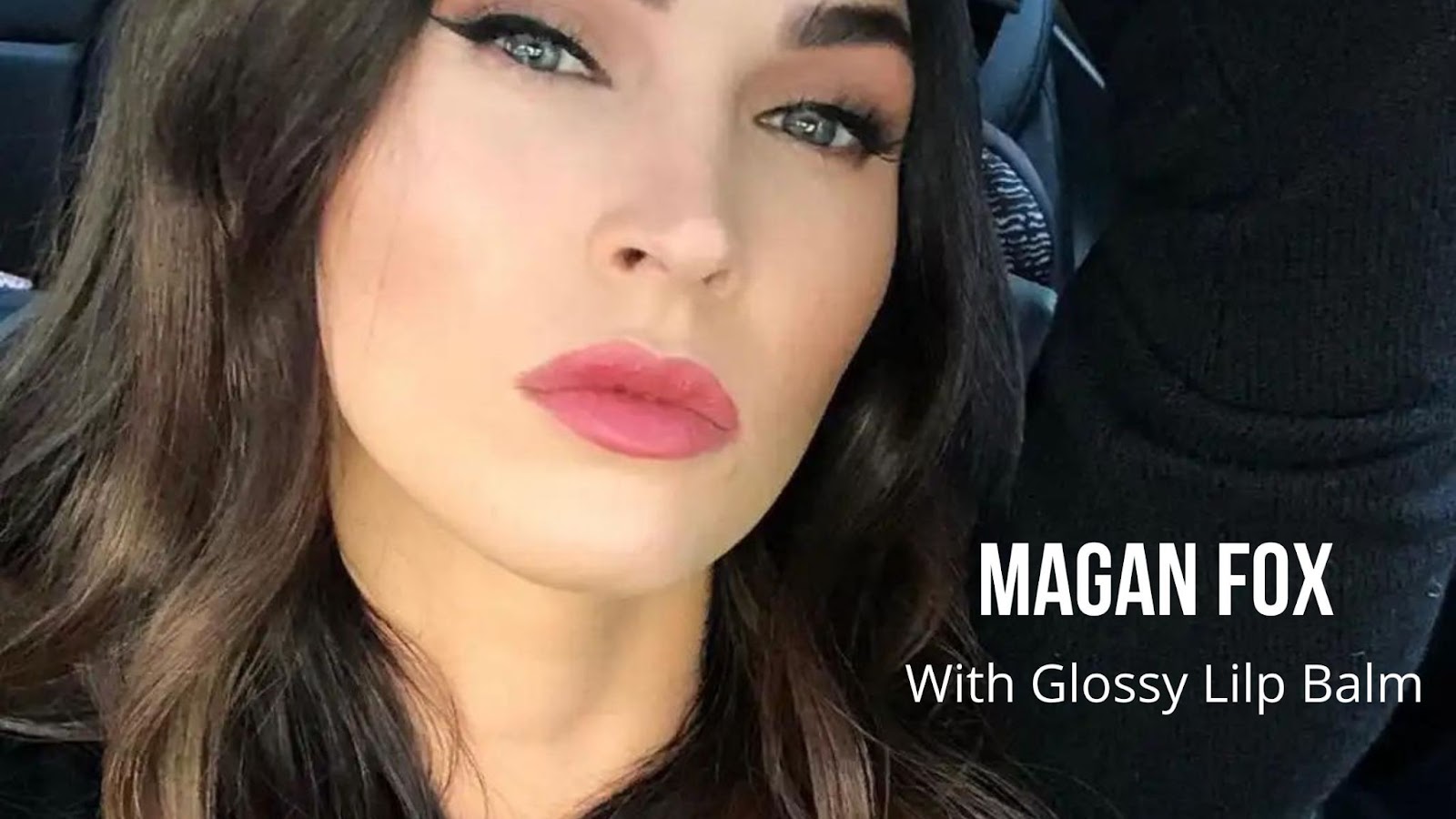 Megan fox with glossy lip balm
