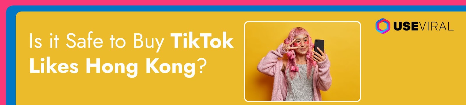 Is  it Safe to Buy TikTok Likes Hong Kong?