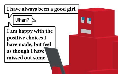 A frame from the pre-upgrade Robonk strip. As always, we only see the robot in the frame. Speech bubbles show the conversation. The human: "I have always been a good girl." Robot: "When?" Human: "I am happy with the positive choices I have made, but feel as though I have missed out some."