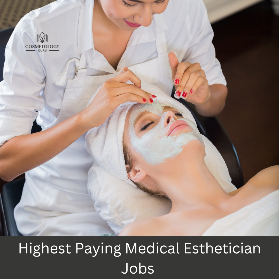 Highest Paying Medical Esthetician Jobs