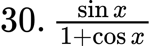 {"type":"$","code":"$30.\\,\\frac{\\sin x}{1+\\cos x}$","id":"1-2-1-1-1-1-1-1-1-1-1-1-1-1-1-2-1-1-1-1-1-1-1-1-1-1-1-1-1-0","font":{"family":"Arial","size":12,"color":"#000000"},"ts":1600245607008,"cs":"NUa4sYyBdKzISpxRZZBaiQ==","size":{"width":86,"height":25}}