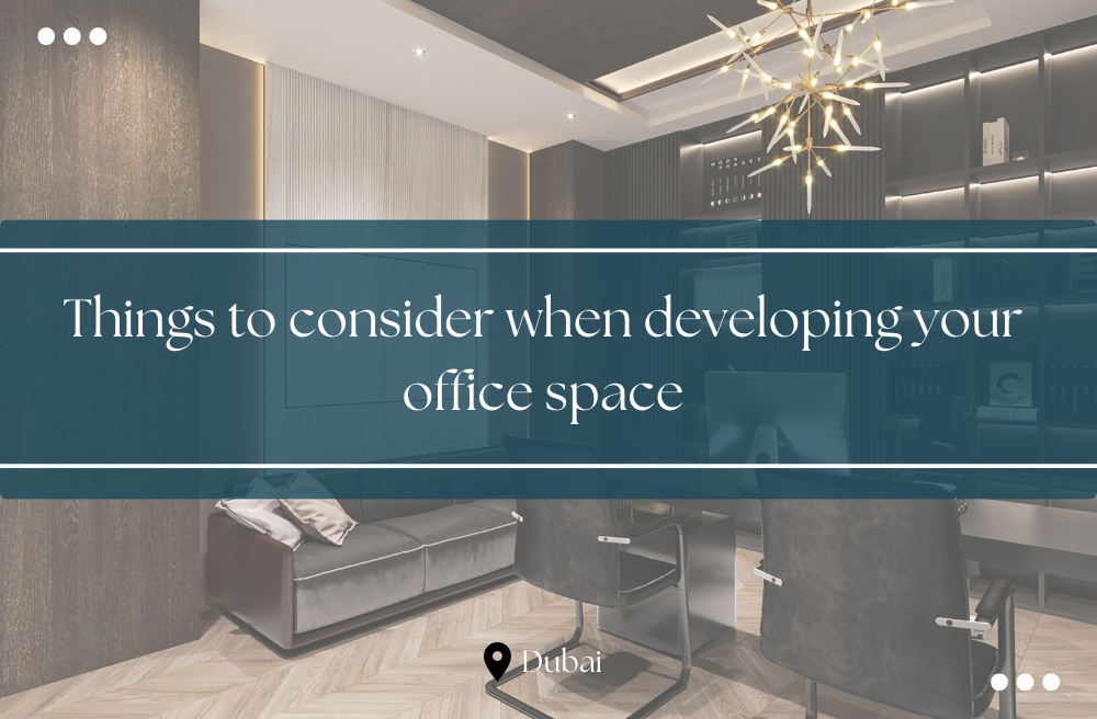 Things to consider when developing your office space