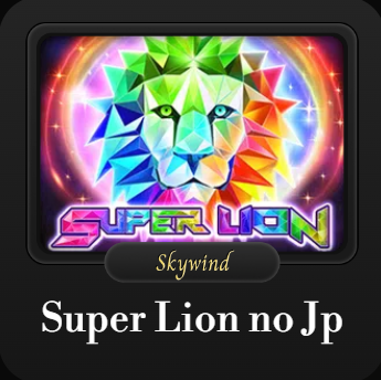 MẸO CHƠI GAME  SKYWIND – SUPER LION NO JP DỄ THẮNG NHẤT