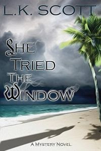 She Tried the Window by L. K. Scott