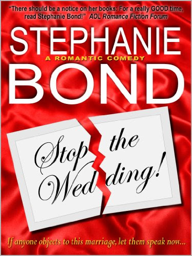 Stop the Wedding! (a romantic comedy) by Stephanie Bond Stop the Wedding! (a romantic comedy) by Stephanie Bond