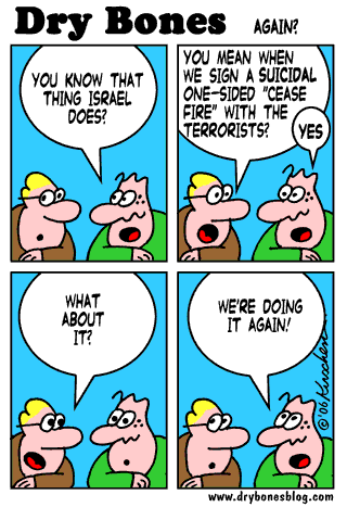  Dry Bones cartoon, kirschen, Israel,Dry Bones, terrorism, Islamism,Gaza, missiles, Hamas,cease fire,