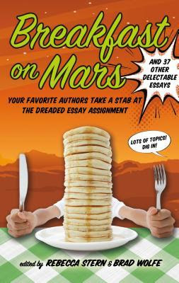 Breakfast on Mars and 37 Other Delectable Essays