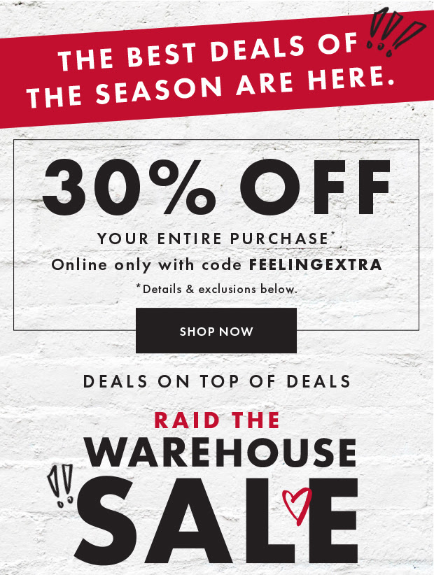 30% OFF YOUR ENTIRE PURCHASE ONLINE ONLY WITH CODE FEELINGEXTRA