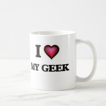 I Love My Geek Coffee Mug