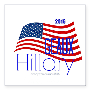 Geaux Hillary 2016 Square Car Magnet 3" X 3&q