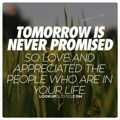 Be Thankful For Today Because Tomorrow Is Never Promised Daily Quotes