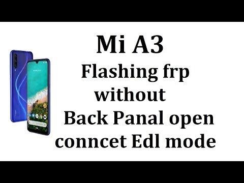 Mi A3 Flashing frp without Back Panal open conncet Edl mode 