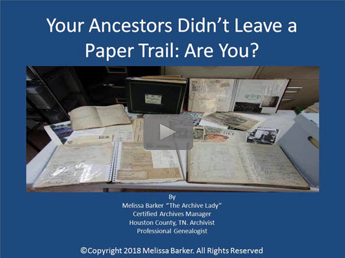 Your Ancestors Didn't Leave a Paper Trail: Are You? by Melissa Barker