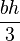 \frac{bh}{3}
