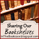 Sharing Our Bookshelves @ In the Bookcase