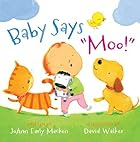 Baby Says Moo! by JoAnn Early Macken