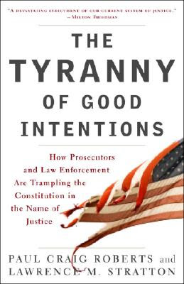 The-Tyranny-of-Good-Intentions-Roberts-Paul-Craig-9780307396068