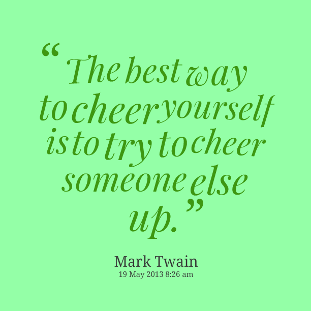 Quotes To Cheer People Up. QuotesGram Quotes To Cheer People Up. QuotesGram