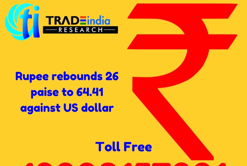 Rupee Rebounds 26 Paise To 64.41 Against US Dollar
