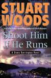 Shoot Him if He Runs by Stuart Woods