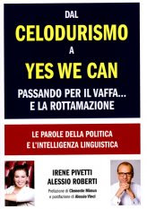 Dal Celodurismo a Yes We Can passando per il Vaffa... e la Rottamazione - Libro