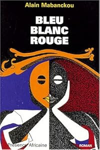 Alain Mabanckou Bleu Blanc Rouge