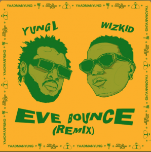Music: Yung L Ft Wizkid – Eve Bounce (Remix)